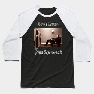 how i listen spinners Baseball T-Shirt